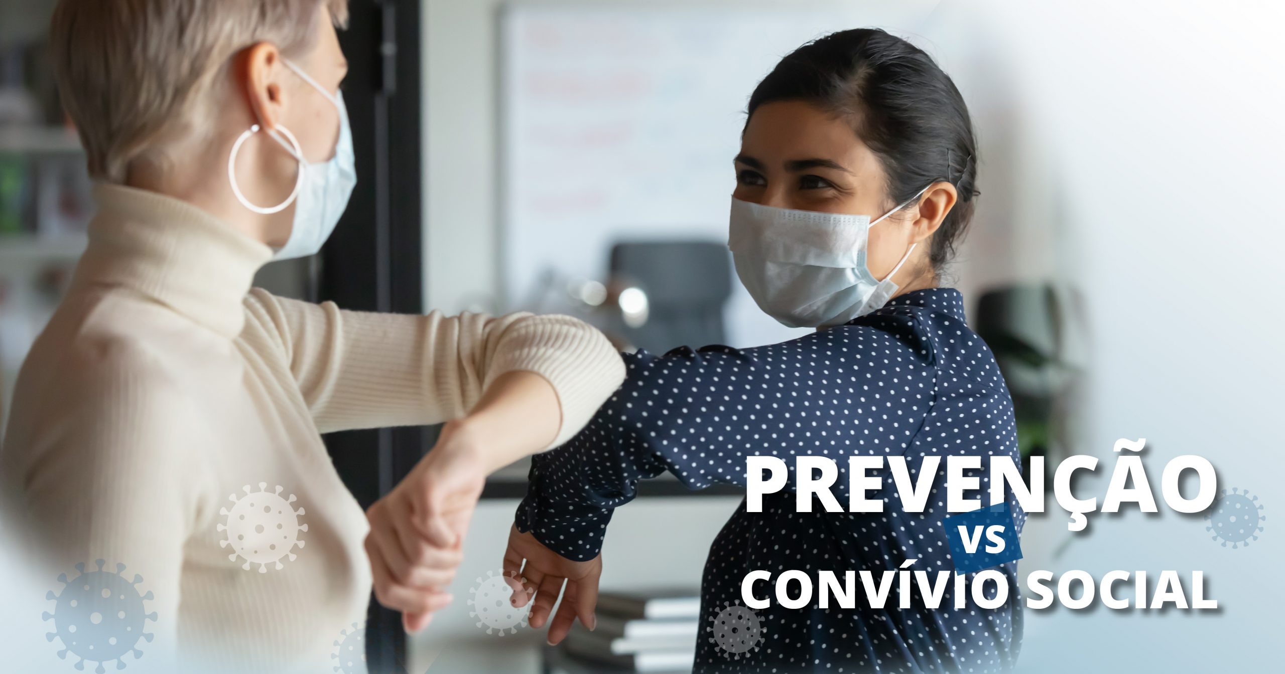 COVID-19: Prevenção vs convívio social